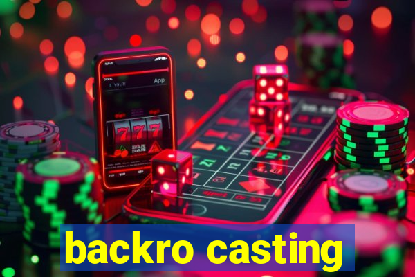 backro casting